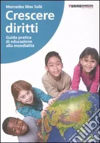 Crescere diritti. Guida pratica di educazione alla mondialità Popolare