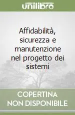 Affidabilità, sicurezza e manutenzione nel progetto dei sistemi Offerta