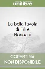 Quantità Limitata La bella favola di Fili e Nonoani