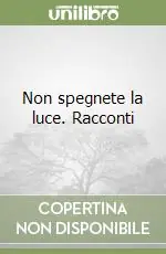 Non spegnete la luce. Racconti Bestseller