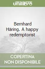 Bernhard Häring. A happy redemptorist Compra Oggi Stesso