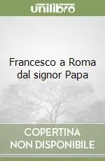 Francesco a Roma dal signor Papa Super Prezzo