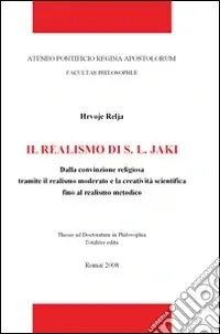Acquista Ora Il realismo di S. L. Jáki. Dalla convinzione religiosa tramite il realismo moderato e la cratività scientifica fino al realismo metodico