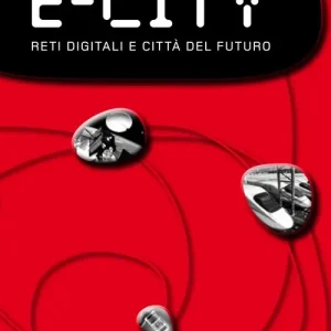 Economico E-city. Reti digitali e città del futuro