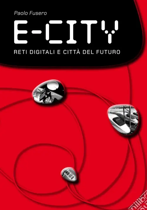 Economico E-city. Reti digitali e città del futuro