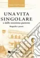 Must-Have Una vita singolare o dello stoicismo paziente. Biografia e poesie