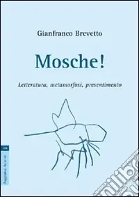 Popolare Mosche! Letteratura, metamorfosi, presentimento