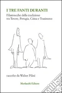 Professionale I tre fanti duranti. Filastrocche della tradizione tra Tevere, Perugia, Càina e Trasimeno