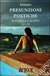 Ultima Occasione Presunzioni poetiche. Perché niente è ciò che sembra