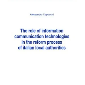 The role of information comunication technologies in the reform process of italian local authorities Prezzo Ridotto
