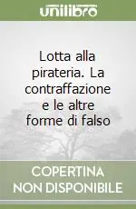 Scelto Dai Clienti Lotta alla pirateria. La contraffazione e le altre forme di falso