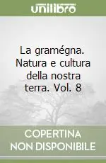 La gramégna. Natura e cultura della nostra terra. Vol. 8 Direttamente Dal Produttore