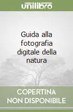 Must-Have Guida alla fotografia digitale della natura
