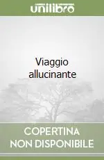 Viaggio allucinante Novità