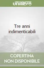 Novità Tre anni indimenticabili