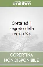 Greta ed il segreto della regina Sik Subito Disponibile