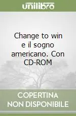 Ultimissimo Modello Change to win e il sogno americano. Con CD-ROM
