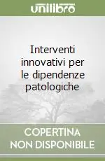 Soddisfatti O Rimborsati Interventi innovativi per le dipendenze patologiche