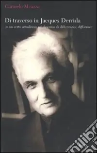 Di traverso in Jacques Derrida. In un certo attualismo nel dramma di differenza e différance Offerta Del Giorno
