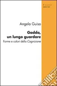 Spedizione Espresso Gadda, un lungo guardare. Forme e colori della cognizione