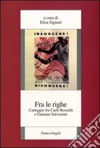 Più Venduto Fra le righe. Carteggio fra Carlo Rosselli e Gaetano Salvemini