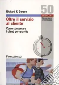 Bestseller Oltre il servizio al cliente. Come conservare i clienti per una vita