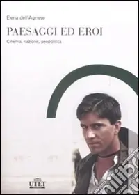 Consegna Rapida Paesaggi ed eroi. Cinema, nazione, geopolitica