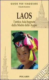 Sconto Laos. L‘antica Asia bagnata dalla Madre delle Acque