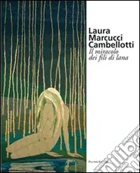 Novità Laura Marcucci Cambellotti. Il miracolo dei fili di lana
