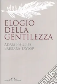 Compra Adesso Elogio della gentilezza. Breve storia di un valore in disuso