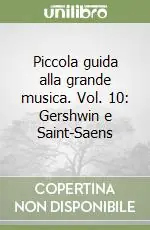Offerta Del Giorno Piccola guida alla grande musica. Vol. 10 Gershwin e Saint-Saens