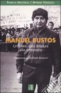Manuel Bustos. Un cileno dalla dittatura alla democrazia Affare
