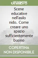 Compra Online Scene educative nell‘asilo nido. Come creare uno spazio sufficientemente buono