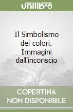Spedito Oggi Il Simbolismo dei colori. Immagini dall‘inconscio