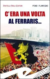 C‘era una volta al Ferraris... Ordina Subito
