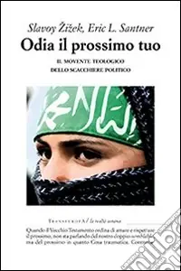 Subito Disponibile Odia il prossimo tuo. Il movente teologico dello scacchiere politico
