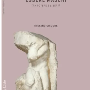 Bestseller Essere maschi. Tra potere e libertà
