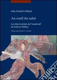 Pagamento Sicuro Au seuil du salut. Les décors peints de l‘avant-nef de Farfa en Sabine