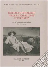 Solo Oggi Italiani e stranieri nella tradizione letteraria. Atti del Convegno (Montepulciano, 8-10 ottobre 2007)