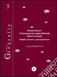 Documenti per l‘insegnamento-apprendimento della geografia. Finalità educative e principi di base Economico