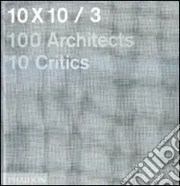Sconto 10 x 10. 100 architects. 10 critics. Ediz. illustrata. Vol. 3