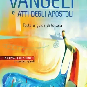 Vangeli e Atti degli apostoli. Testo e guida di lettura. Ediz. a caratteri grandi Vendita Finale