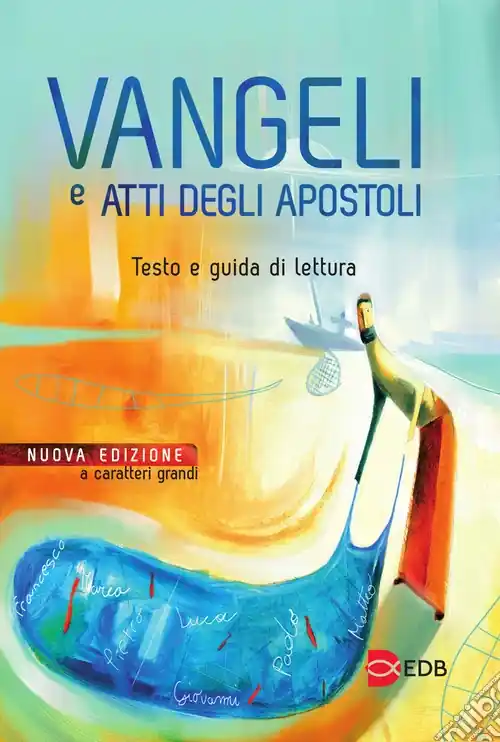 Vangeli e Atti degli apostoli. Testo e guida di lettura. Ediz. a caratteri grandi Vendita Finale