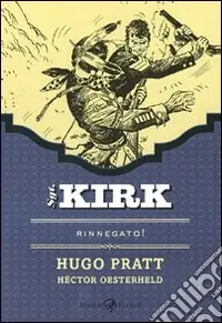 Rinnegato. Sgt. Kirk. Vol. 1 Compra Adesso