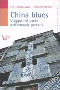 China blues. Viaggio nel paese dell‘armonia precaria Professionale