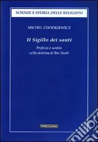 Il Sigillo dei santi. Profezia e santità nella dottrina di Ibn ‘Arabî Affare
