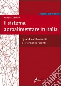 Prezzo Conveniente Il Sistema agroalimentare in Italia. I grandi cambiamenti e le tendenze recenti