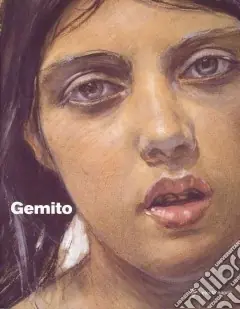 Gemito. Catalogo della mostra (Napoli, 29 marzo-5 luglio 2009). Ediz. illustrata Popolare