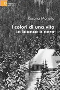 I Colori di una vita in bianco e nero Compra Online