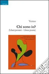 Chi sono io? Liberi pensieri. Libere poesie Miglior Prezzo